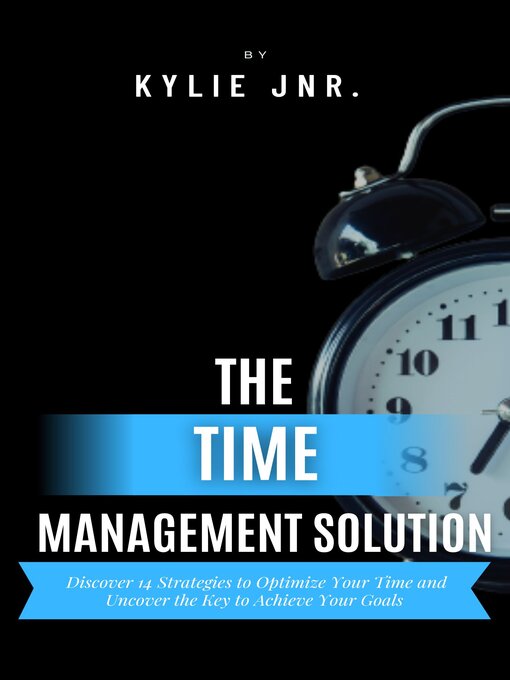 Title details for The Time Management Solution by Kylie Jnr. - Available